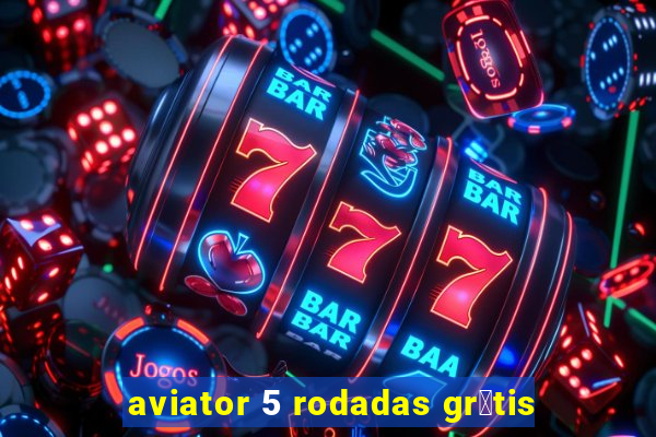 aviator 5 rodadas gr谩tis